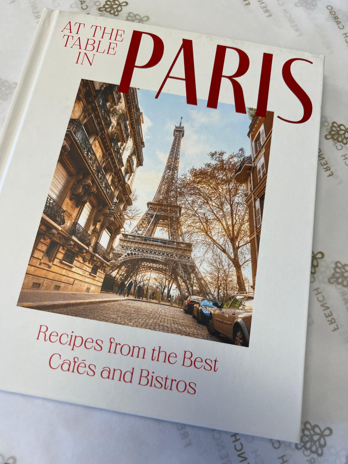 At the Table in Paris - Recipes from the Best Cafes and Bistros