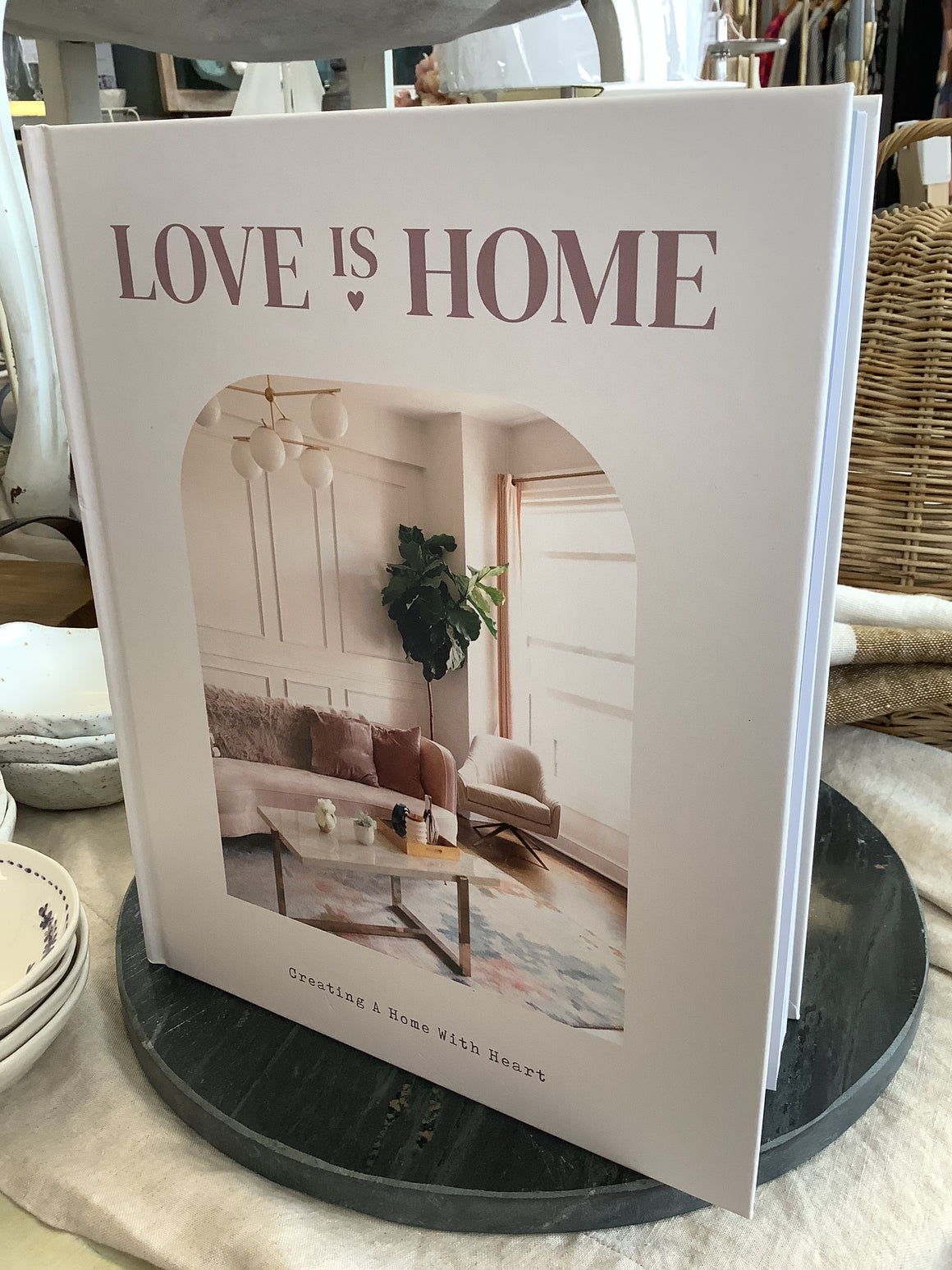 Love Is Home: Creating A Home with Heart